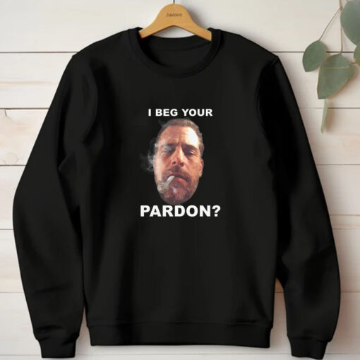 I Beg Your Pardon T-Shirt 20241