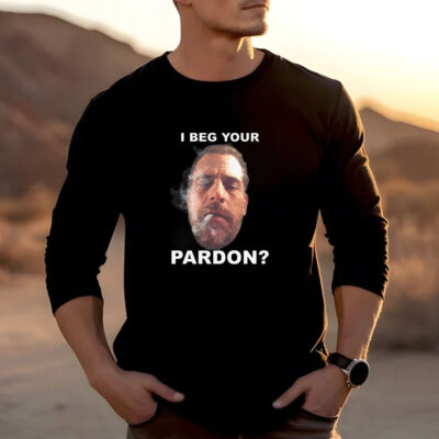 I Beg Your Pardon T-Shirt 20241