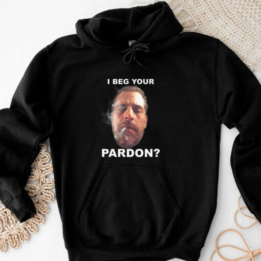 I Beg Your Pardon T-Shirt 202433