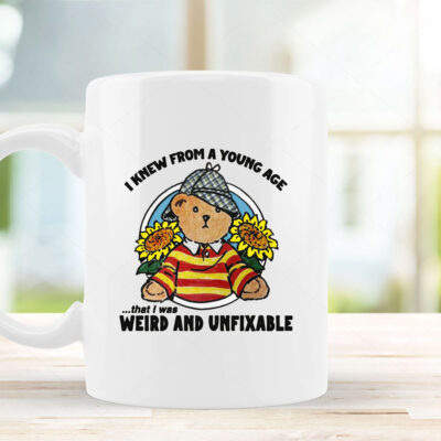 I Knew From A Young Age That I Was Weird and Unfixable Mug Coffee