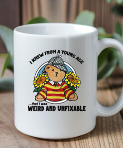 I Knew From A Young Age That I Was Weird and Unfixable Mug Coffee