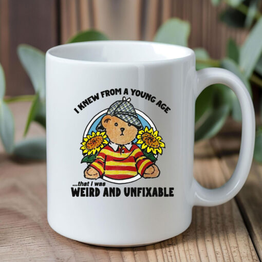 I Knew From A Young Age That I Was Weird and Unfixable Mug Coffee