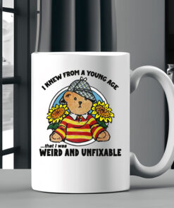 I Knew From A Young Age That I Was Weird and Unfixable Mug Coffee