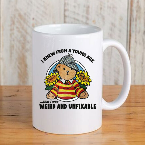 I Knew From A Young Age That I Was Weird and Unfixable Mug Coffee