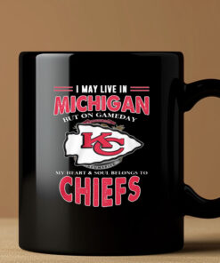 I May Live In Michigan But On Gameday My Heart Soul Belongs To Chiefs Mug 20243