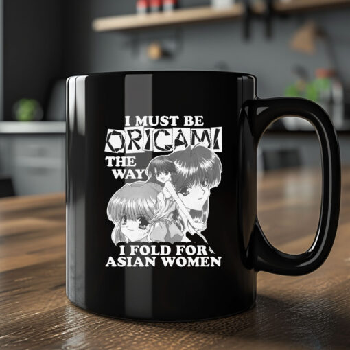 I Must Be Origami The Way I Fold For Asian Women Mug 20242