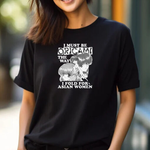 I Must Be Origami The Way I Fold For Asian Women T-Shirt 2024