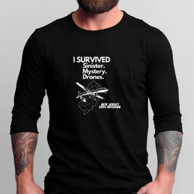 I SURVIVED Sinister Mystery Drones New Jersey NJ 2024 Invasion T-Shirts