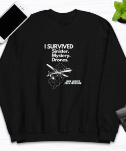 I SURVIVED Sinister Mystery Drones New Jersey NJ 2024 Invasion T-Shirts