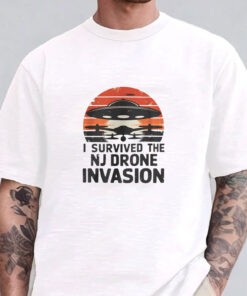 I Survived The NJ Drone Invasion T-Shirts - New Jersey drone sightings