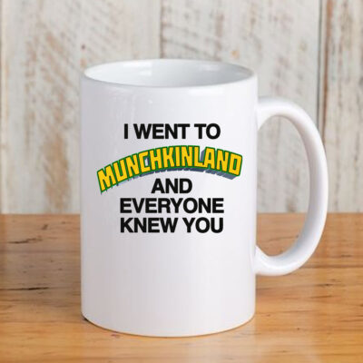 I Went To Munchkinland And Everyone Knew You Mug333