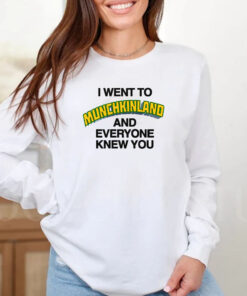 I Went To Munchkinland And Everyone Knew You T-Shirt 2