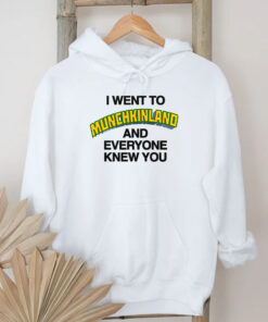 I Went To Munchkinland And Everyone Knew You T-Shirt