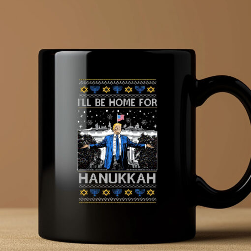 I'll Be Home for Hanukkah Mug Coffee , Funny President Donald Trump