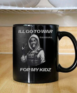 I’ll Go To War Barbara For My Kidz Mug Coffee