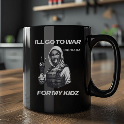 I’ll Go To War Barbara For My Kidz Mug Coffee