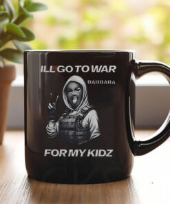 I’ll Go To War Barbara For My Kidz Mug Coffee