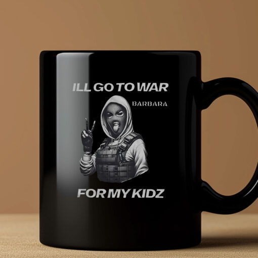 I’ll Go To War Barbara For My Kidz Mug Coffee