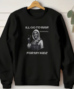 I’ll Go To War Barbara For My Kidz T-Shirts