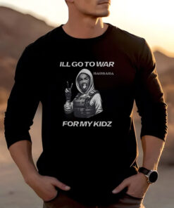 I’ll Go To War Barbara For My Kidz T-Shirts