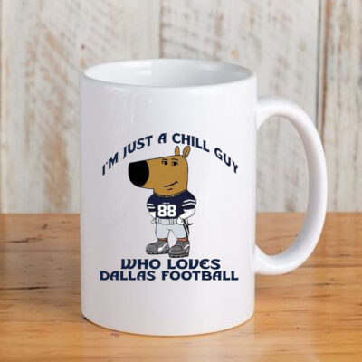 I’m Just A Chill Guy Who Loves Dallas Football Mug 20243