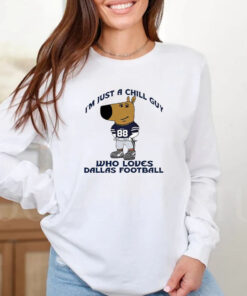 I’m Just A Chill Guy Who Loves Dallas Football T-Shirt 20243