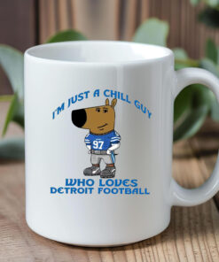 I’m Just A Chill Guy Who Loves Detroit Football Mug 20241