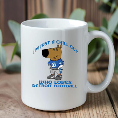 I’m Just A Chill Guy Who Loves Detroit Football Mug 20241