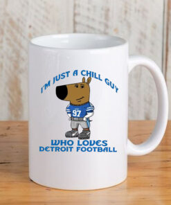 I’m Just A Chill Guy Who Loves Detroit Football Mug 20243I’m Just A Chill Guy Who Loves Detroit Football Mug 20243