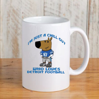 I’m Just A Chill Guy Who Loves Detroit Football Mug 20243I’m Just A Chill Guy Who Loves Detroit Football Mug 20243