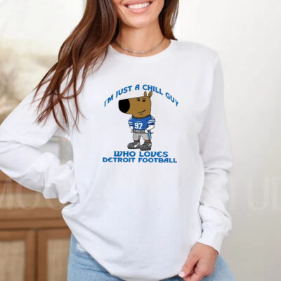 I’m Just A Chill Guy Who Loves Detroit Football T-Shirt 20242