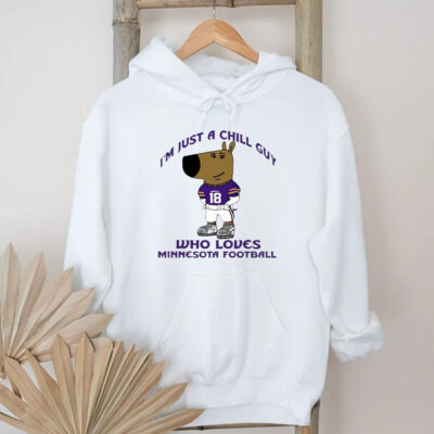 I’m Just A Chill Guy Who Loves Minnesota Football T-Shirt 2024