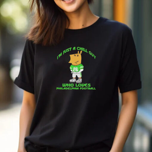 I’m Just A Chill Guy Who Loves Philadelphia Football T-Shirt 2024