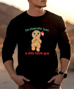 I’m Literally Just A Silly Little Guy T-Shirts