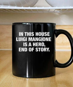 In This House Luigi Mangione Is A Hero, End Of Story Mug