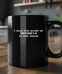 Ipv6muppen I Love The Smell Of Rfc6214 In The Cloud Mug 20242