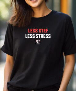 Less Stef Less Stress T-shirtLess Stef Less Stress T-shirt