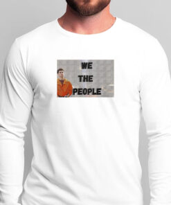 Luigi Mangione We The People T-shirts