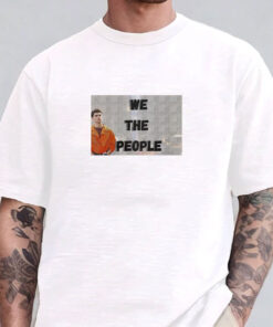 Luigi Mangione We The People T-shirts