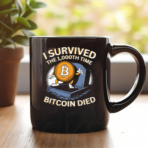 Neil Jacobs I Survived The 1.000Th Time Bitcoin Died Mug Coffee