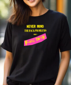 Never Mind The Back Problems Here's Frank Turner T-Shirt 2024