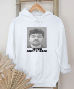 Nick Fuentes Never Surrender T-Shirt 2024Nick Fuentes Never Surrender T-Shirt 2024