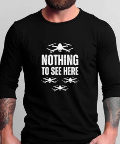 Nothing to See Here Drone T-Shirts - New Jersey Drone Invasion