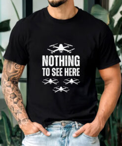 Nothing to See Here Drone T-Shirts - New Jersey Drone Invasion