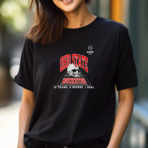 Ohio State Buckeyes College Football Playoff 12 Teams 4 Rounds 1 Goal T-shirt