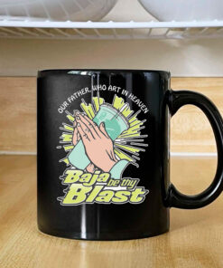 Our Father, Who Art In Heaven Baja Be Thy Blast Mug