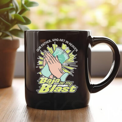 Our Father, Who Art In Heaven Baja Be Thy Blast Mug1