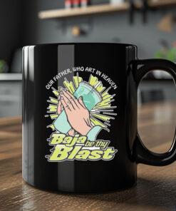 Our Father, Who Art In Heaven Baja Be Thy Blast Mug2