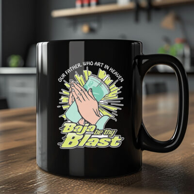 Our Father, Who Art In Heaven Baja Be Thy Blast Mug2