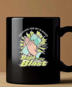 Our Father, Who Art In Heaven Baja Be Thy Blast Mug3